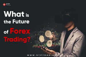 The Future of Forex Trading: How to Make Smart Investments in the Changing Market